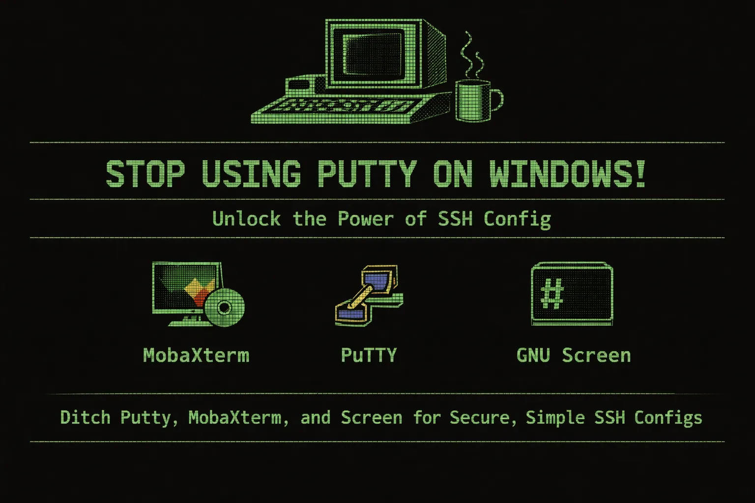 Stop Using Putty, MobaXterm, and Screen: Unlock the Power of SSH Config Image